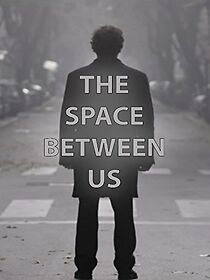 Watch The Space Between Us (Short 2013)