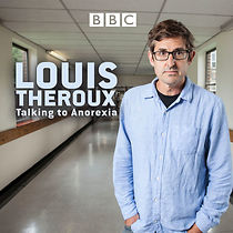 Watch Louis Theroux: Talking to Anorexia