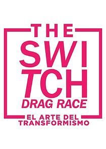 Watch The Switch Drag Race: El arte del transformismo