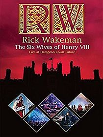 Watch Rick Wakeman: The Six Wives of Henry VIII - Live at Hampton Court Palace 2009