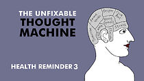 Watch The Unfixable Thought Machine: Health Reminder 3 (Short 2014)