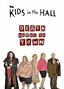 Watch The Kids in the Hall: Death Comes to Town