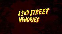 Watch 42nd Street Memories: The Rise and Fall of America's Most Notorious Street