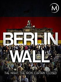 Watch Berlin Wall: The Night the Iron Curtain Closed
