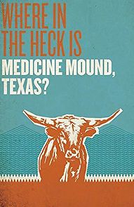 Watch Where in the Heck Is Medicine Mound, TX?
