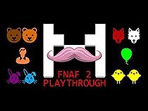 Watch Five Nights at Freddy's 2: Markiplier Playthrough