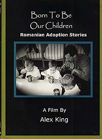 Watch Born to Be Our Children: Romanian Adoption Stories