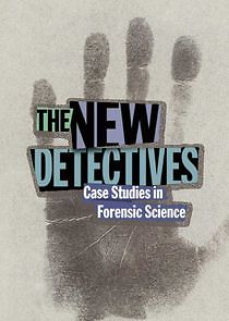 Watch The New Detectives: Case Studies in Forensic Science