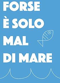 Watch Forse è solo mal di mare