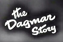 Watch The Dagmar Story