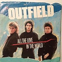 Watch The Outfield: All the Love in the World