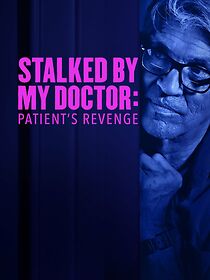 Watch Stalked by My Doctor: Patient's Revenge