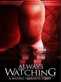Watch Always Watching: A Marble Hornets Story