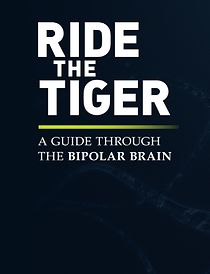 Watch Ride the Tiger: A Guide Through the Bipolar Brain