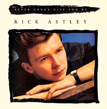 Watch Rick Astley: Never Gonna Give You Up