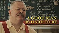 Watch A Good Man Is Hard To Be