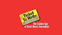 Watch Ticket to Write: The Golden Age of Rock Music Journalism
