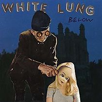 Watch White Lung: Below