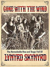 Watch Gone with the Wind: The Remarkable Rise and Tragic Fall of Lynyrd Skynyrd