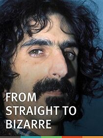Watch From Straight to Bizarre: Zappa, Beefheart, Alice Cooper and LA's Lunatic Fringe