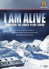 Watch I Am Alive: Surviving the Andes Plane Crash