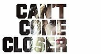 Watch Can't Come Closer