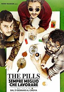 Watch The Pills: Sempre meglio che lavorare