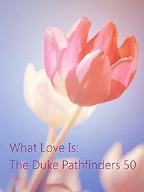 Watch What Love Is: The Duke Pathfinders 50