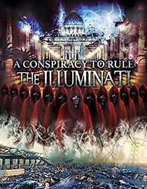 Watch A Conspiracy to Rule: The Illuminati
