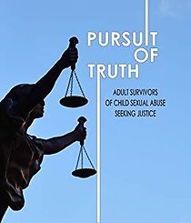 Watch Pursuit of Truth: Adult Survivors of Child Sexual Abuse Seeking Justice