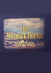 Watch The Wetback Hound (Short 1957)
