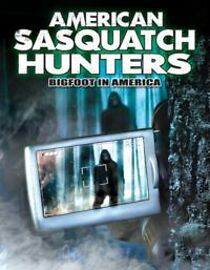 Watch American Sasquatch Hunters: Bigfoot in America