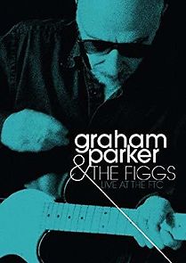 Watch Graham Parker & the Figgs: Live at the FTC