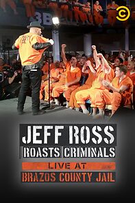 Watch Jeff Ross Roasts Criminals: Live at Brazos County Jail (TV Special 2015)