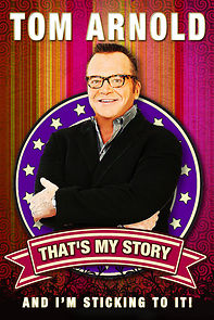 Watch Tom Arnold: That's My Story and I'm Sticking to it