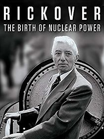 Watch Rickover: The Birth of Nuclear Power