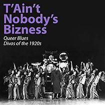 Watch T'Ain't Nobody's Bizness: Queer Blues Divas of the 1920s