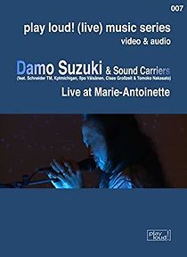 Watch Damo Suzuki & Sound Carriers: Live at Marie-Antoinette