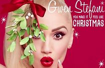 Watch Gwen Stefani's You Make It Feel Like Christmas