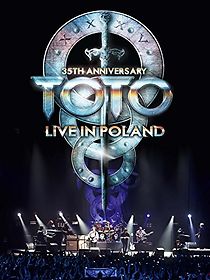 Watch Toto: 35th Anniversary Tour Live in Poland