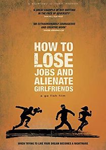Watch How to Lose Jobs & Alienate Girlfriends