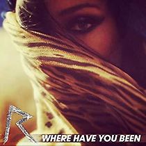 Watch Rihanna: Where Have You Been