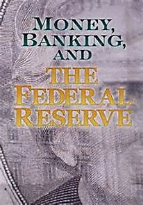 Watch Money, Banking and the Federal Reserve