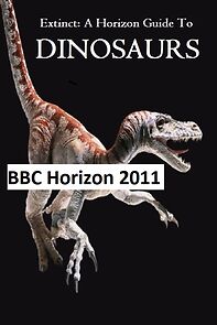 Watch Extinct: A Horizon Guide to Dinosaurs