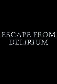 Watch Escape from Delirium