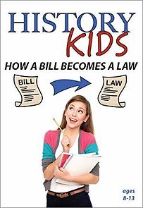 Watch History Kids: How a Bill Becomes a Law