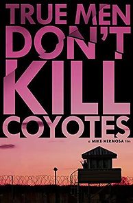 Watch True Men Don't Kill Coyotes