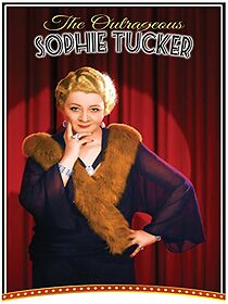 Watch The Outrageous Sophie Tucker