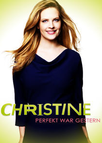 Watch Christine. Perfekt war gestern!