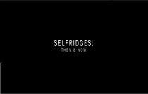 Watch Selfridges: Then and Now
